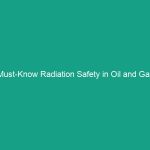 Must-Know Radiation Safety in Oil and Gas Exploration: Protect Your Team