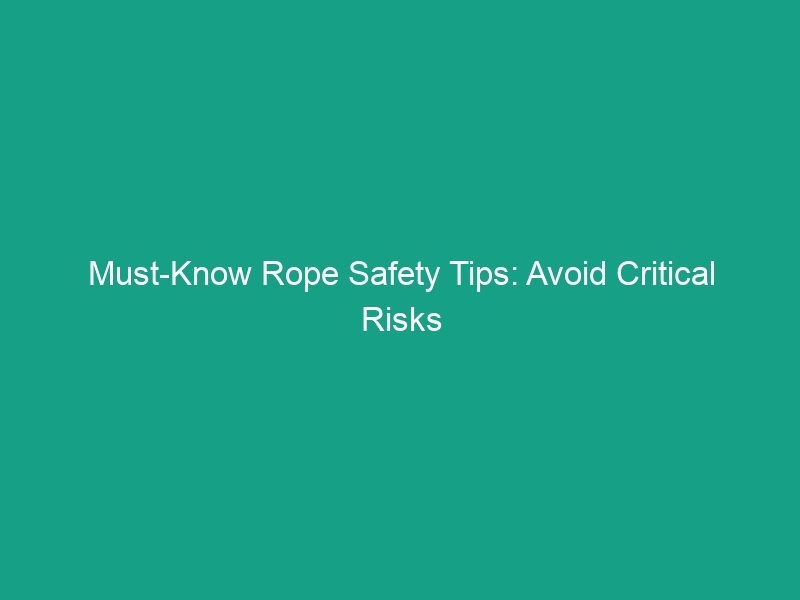 Must-Know Rope Safety Tips: Avoid Critical Risks on the Job Site