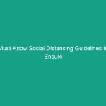 Must-Know Social Distancing Guidelines to Ensure Workplace Safety