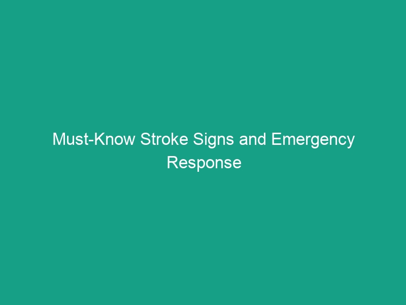Must-Know Stroke Signs and Emergency Response Guidelines for Safety