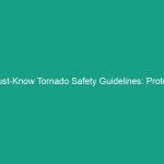 Must-Know Tornado Safety Guidelines: Protect Yourself and Your Team