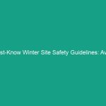 Must-Know Winter Site Safety Guidelines: Avoid These Critical Risks