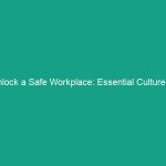 Unlock a Safe Workplace: Essential Culture of Safety Guidelines