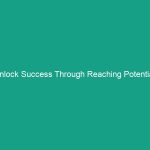 Unlock Success Through Reaching Potential: Essential HSE Guidelines