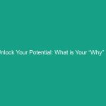 Unlock Your Potential: What is Your “Why” in Health and Safety?