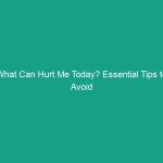 What Can Hurt Me Today? Essential Tips to Avoid Critical Risks