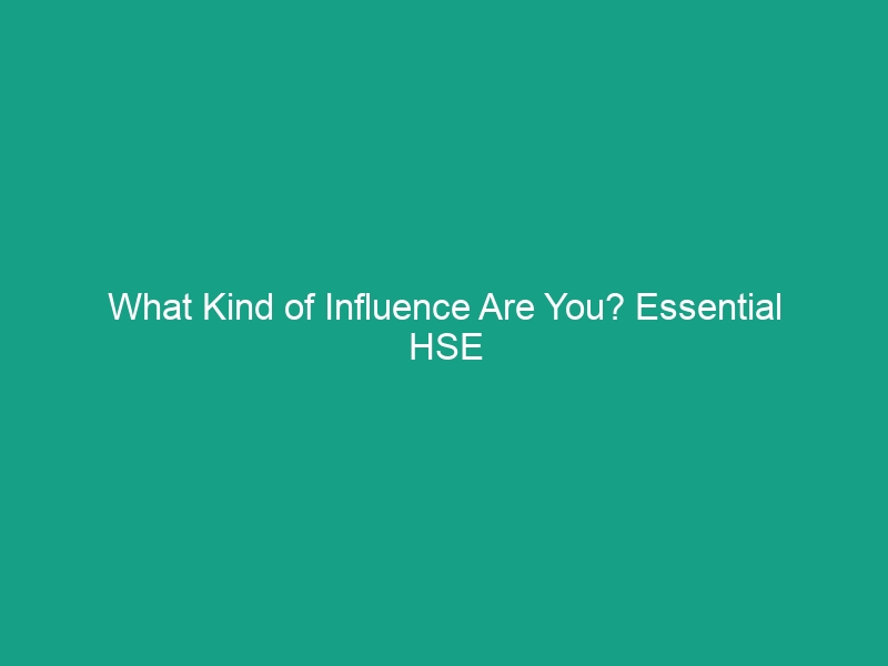 What Kind of Influence Are You? Essential HSE Insights for Safety Leaders