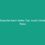 Essential Alarm Safety Tips: Avoid Critical Risks in HSE Practices