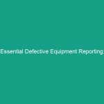 Essential Defective Equipment Reporting: Procedures and Follow-Up Guide