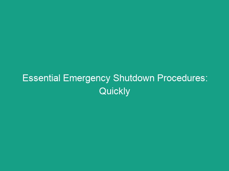 Essential Emergency Shutdown Procedures: Quickly and Safely Stopping Equipment