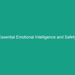 Essential Emotional Intelligence and Safety: Mastering Emotions for Safer Interactions