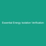 Essential Energy Isolation Verification: Confirming Controlled Energy Sources