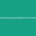 Essential Equipment Maintenance Schedules: Following Manufacturer Recommendations