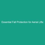 Essential Fall Protection for Aerial Lifts: Master Harnesses and Lanyards