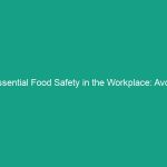 Essential Food Safety in the Workplace: Avoid These Critical Risks!