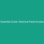 Essential Guide: Electrical Panel Access, Clearance Requirements & Safe Practices