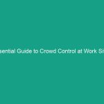 Essential Guide to Crowd Control at Work Sites: Managing Public Access Safely