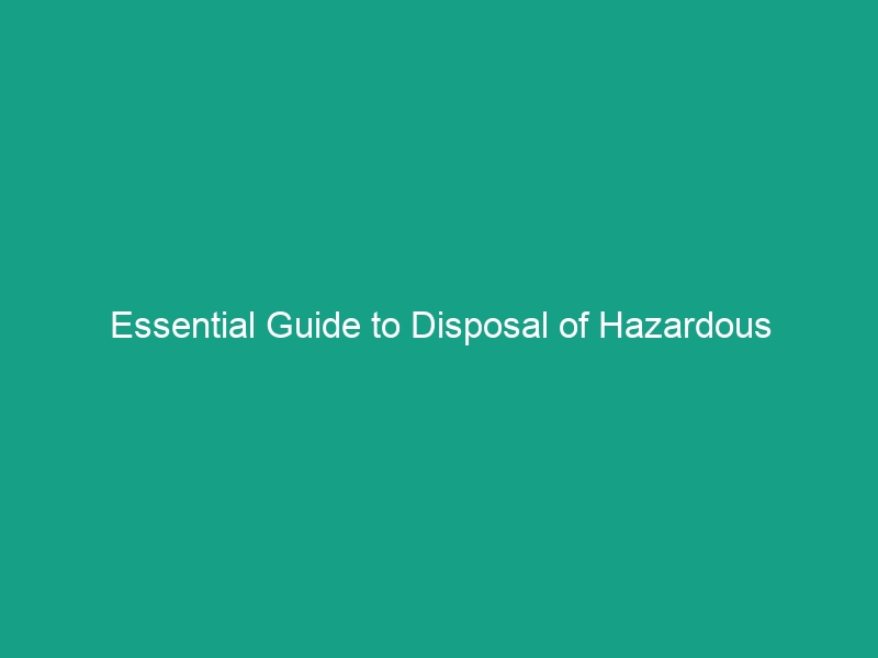 Essential Guide to Disposal of Hazardous Materials: Following Regulations
