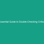 Essential Guide to Double-Checking Critical Tasks: Avoid Human Error Risks