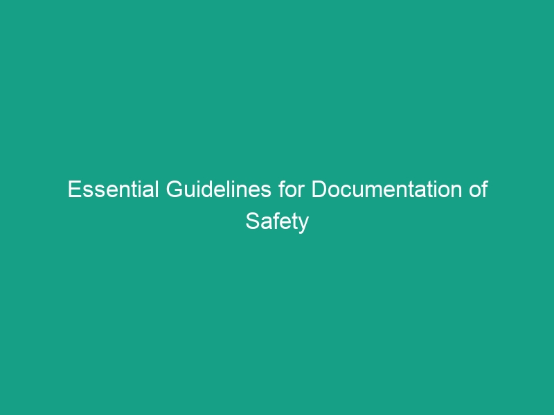 Essential Guidelines for Documentation of Safety Training: Maintaining Accurate Records