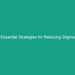 Essential Strategies for Reducing Stigma Associated with Mental Health in the Workplace
