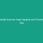 Essential Summer Heat Hazards and Prevention Tips You Must Know