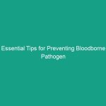 Essential Tips for Preventing Bloodborne Pathogen Exposure Effectively