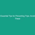 Essential Tips for Preventing Trips: Avoid These Common Hazards