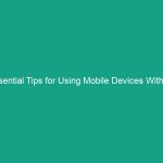 Essential Tips for Using Mobile Devices Without Causing Strain
