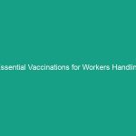 Essential Vaccinations for Workers Handling Biological Agents: Protect Yourself