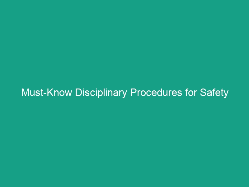 Must-Know Disciplinary Procedures for Safety Violations: Fair Enforcement