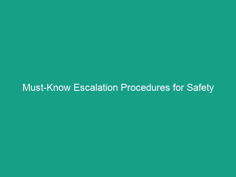 Must-Know Escalation Procedures for Safety Concerns: Reporting Issues