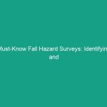 Must-Know Fall Hazard Surveys: Identifying and Mitigating Risks Effectively