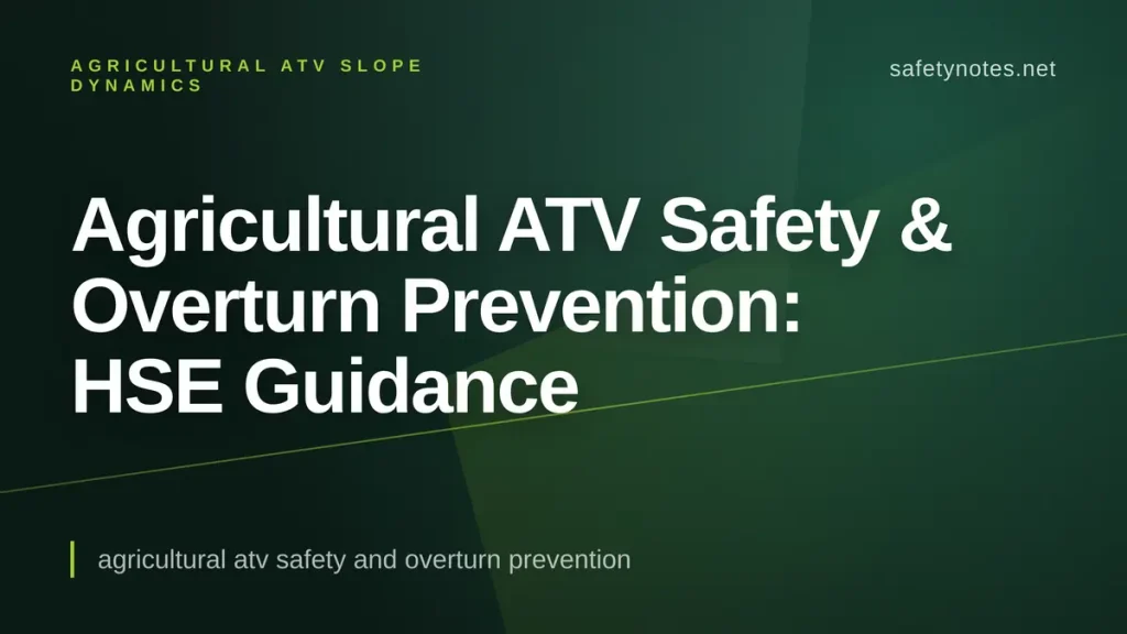 Agricultural ATV Safety & Overturn Prevention: HSE Guidance
